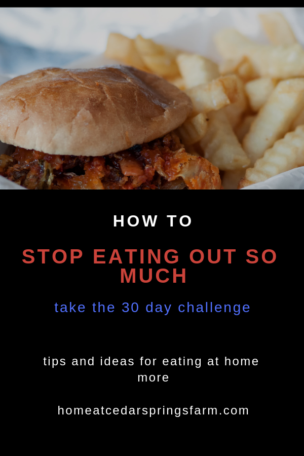 How To Stop Eating Out So Much - Home at Cedar Springs Farm