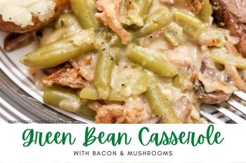 Easy Green Bean Casserole with Bacon and Mushrooms